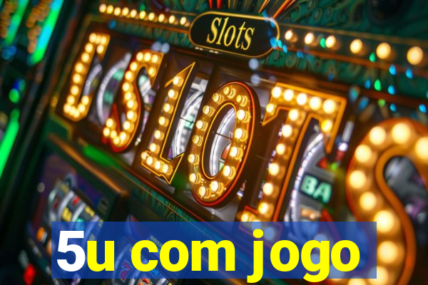 5u com jogo